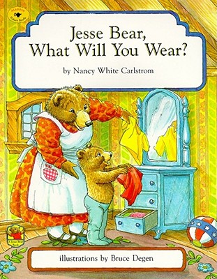 Jesse Bear, What Will You Wear? - Nancy White Carlstrom