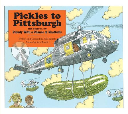 Pickles to Pittsburgh: A Sequel to Cloudy with a Chance of Meatballs - Judi Barrett