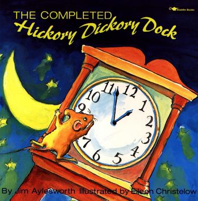 The Completed Hickory Dickory Dock - Jim Aylesworth