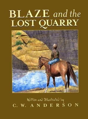 Blaze and the Lost Quarry - C. W. Anderson