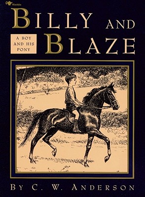 Billy and Blaze: A Boy and His Pony - C. W. Anderson