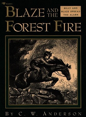 Blaze and the Forest Fire: Billy and Blaze Spread the Alarm - C. W. Anderson