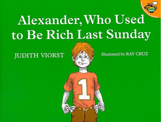 Alexander, Who Used to Be Rich Last Sunday - Judith Viorst