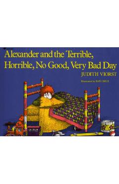 Alexander and the Terrible, Horrible, No Good, Very Bad Day - Judith Viorst