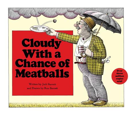 Cloudy with a Chance of Meatballs - Judi Barrett