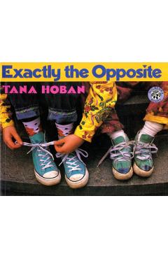 Exactly the Opposite - Tana Hoban