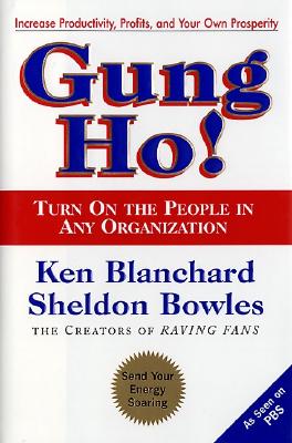 Gung Ho!: Turn on the People in Any Organization - Ken Blanchard