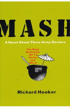 MASH: A Novel about Three Army Doctors - Richard Hooker