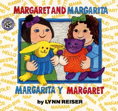 Margaret and Margarita/Margarita Y Margaret: Bilingual Spanish-English Children's Book - Lynn Reiser