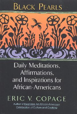 Black Pearls: Daily Meditations, Affirmations, and Inspirations for African-Americans - Eric V. Copage