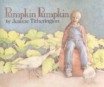 Pumpkin Pumpkin - Jeanne Titherington