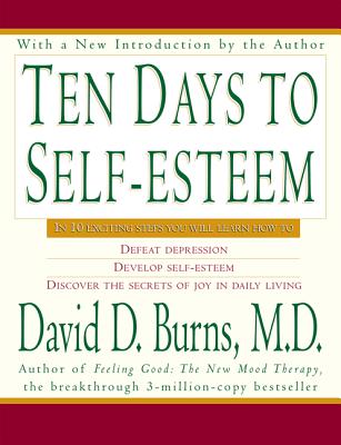 Ten Days to Self-Esteem - David D. Burns