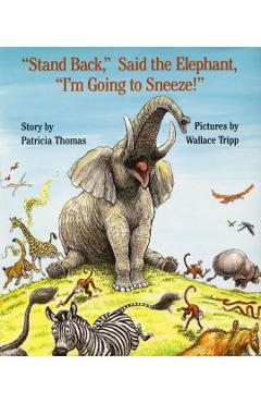 stand Back, Said the Elephant, i'm Going to Sneeze! - Patricia Thomas