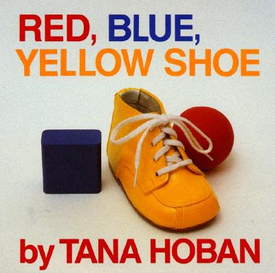 Red, Blue, Yellow Shoe - Tana Hoban