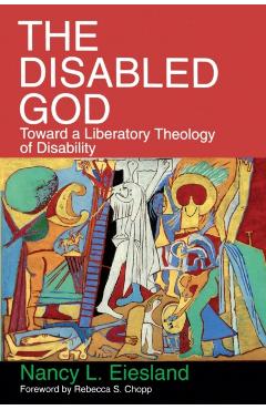 The Disabled God: Toward a Liberatory Theology of Disability - Nancy L. Eiesland