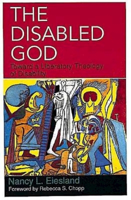 The Disabled God: Toward a Liberatory Theology of Disability - Nancy L. Eiesland