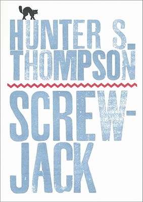 Screwjack: A Short Story - Hunter S. Thompson