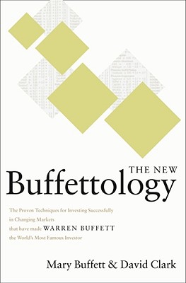 The New Buffettology: How Warren Buffett Got and Stayed Rich in Markets Like This and How You Can Too! - Mary Buffett