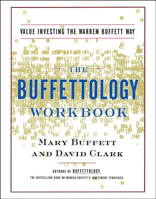 The Buffettology Workbook: The Proven Techniques for Investing Successfully in Changing Markets That Have Made Warren Buffett the World's Most Fa - Mary Buffett