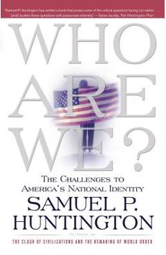 Poza produsului Who Are We?: The Challenges to America's National Identity - Samuel P. Huntington