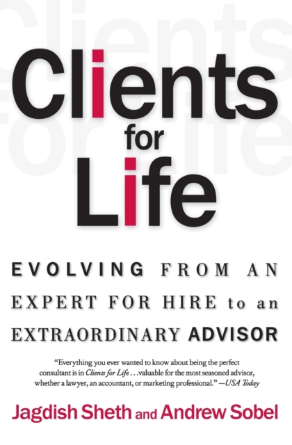 Clients for Life: Evolving from an Expert-For-Hire to an Extraordinary Adviser - Andrew Sobel