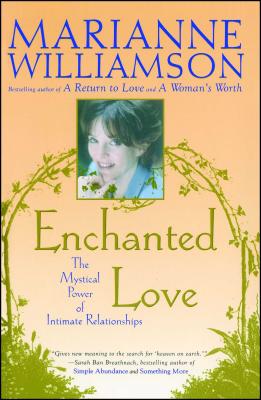 Enchanted Love: The Mystical Power of Intimate Relationships - Marianne Williamson
