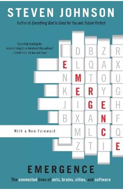 Emergence: The Connected Lives of Ants, Brains, Cities, and Software - Steven Johnson