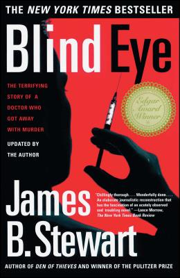 Blind Eye: The Terrifying True Story of a Doctor Who Got Away with Murder - James B. Stewart