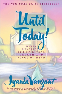 Until Today!: Daily Devotions for Spiritual Growth and Peace of Mind - Iyanla Vanzant