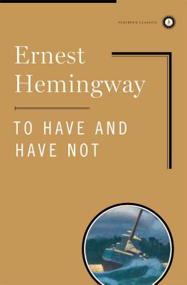 To Have and Have Not - Ernest Hemingway