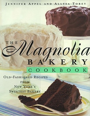 The Magnolia Bakery Cookbook: Magnolia Bakery Cookbook - Jennifer Appel