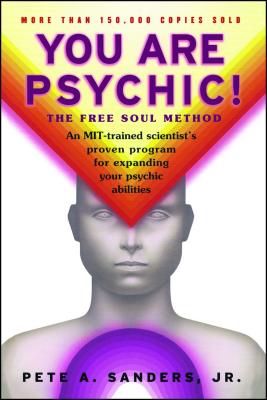 You Are Psychic!: The Free Soul Method - Pete A. Sanders