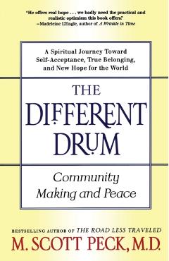 The Different Drum: Community Making and Peace - M. Scott Peck
