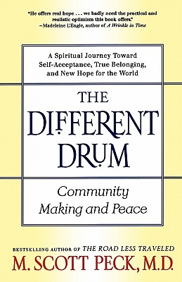 The Different Drum: Community Making and Peace - M. Scott Peck
