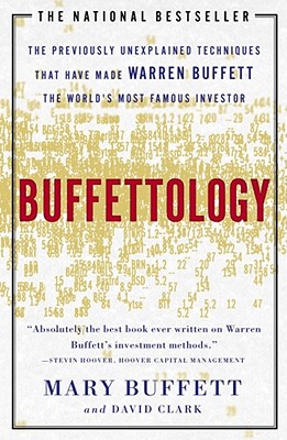 Buffettology: The Previously Unexplained Techniques That Have Made Warren Buffett the Worlds - Mary Buffett