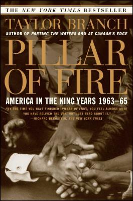 Pillar of Fire: America in the King Years 1963-65 - Taylor Branch
