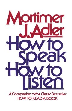 How to Speak How to Listen - Mortimer J. Adler