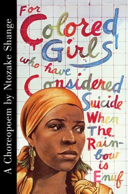 For Colored Girls Who Have Considered Suicide When the Rainbow Is Enuf - Ntozake Shange