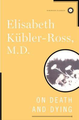 On Death and Dying - Elisabeth Kubler-ross