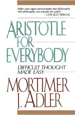 Aristotle for Everybody - Mortimer J. Adler