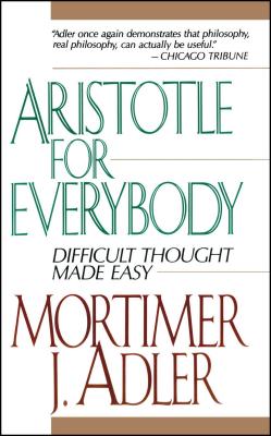 Aristotle for Everybody - Mortimer J. Adler