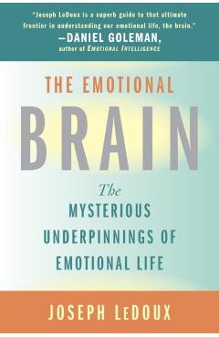 The Emotional Brain: The Mysterious Underpinnings of Emotional Life - Joseph Ledoux