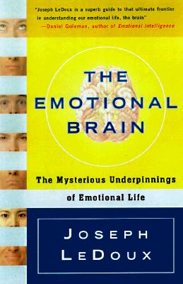 The Emotional Brain: The Mysterious Underpinnings of Emotional Life - Joseph Ledoux