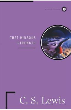 That Hideous Strength - C. S. Lewis
