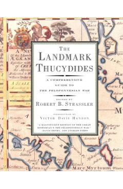The Landmark Thucydides: A Comprehensive Guide to the Peloponnesian War - Robert B. Strassler