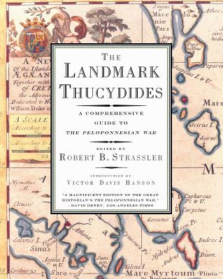 The Landmark Thucydides: A Comprehensive Guide to the Peloponnesian War - Robert B. Strassler
