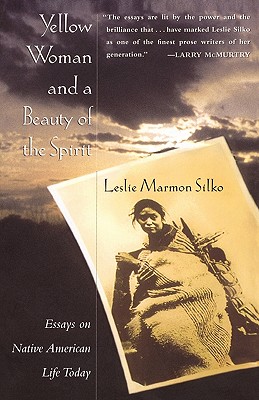 Yellow Woman and a Beauty of the Spirit - Leslie Marmon Silko