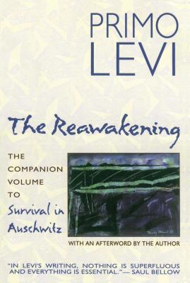 The Reawakening: The Companion Volume to Survival in Auschwitz - Primo Levi