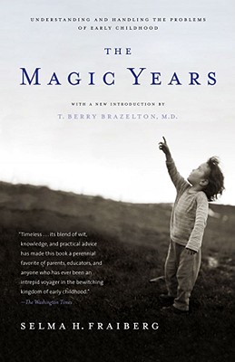 The Magic Years: Understanding and Handling the Problems of Early Childhood - Selma H. Fraiberg