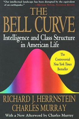 The Bell Curve: Intelligence and Class Structure in American Life - Richard J. Herrnstein
